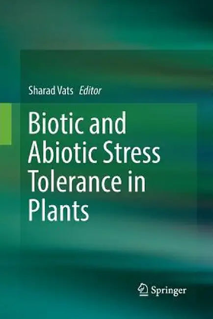Biotic and Abiotic Stress Tolerance in Plants by Sharad Vats