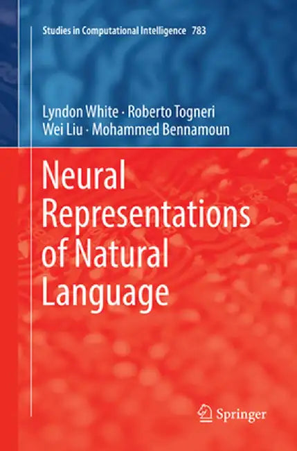Neural Representations of Natural Language by Lyndon White