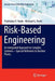 Risk-Based Engineering: An Integrated Approach to Complex Systems--Special Reference to Nuclear Plants by Prabhakar V. Varde