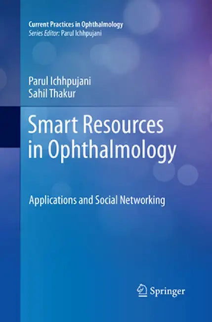 Smart Resources in Ophthalmology: Applications and Social Networking by Parul Ichhpujani