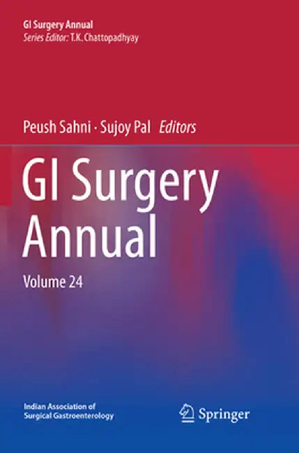 GI Surgery Annual: Volume 24 by T. K. Chattopadhyay