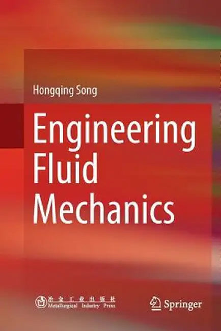 Engineering Fluid Mechanics by Hongqing Song