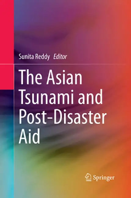 The Asian Tsunami and Post-Disaster Aid by Sunita Reddy