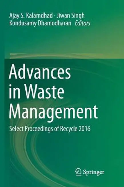 Advances in Waste Management: Select Proceedings of Recycle 2016 by Ajay S. Kalamdhad