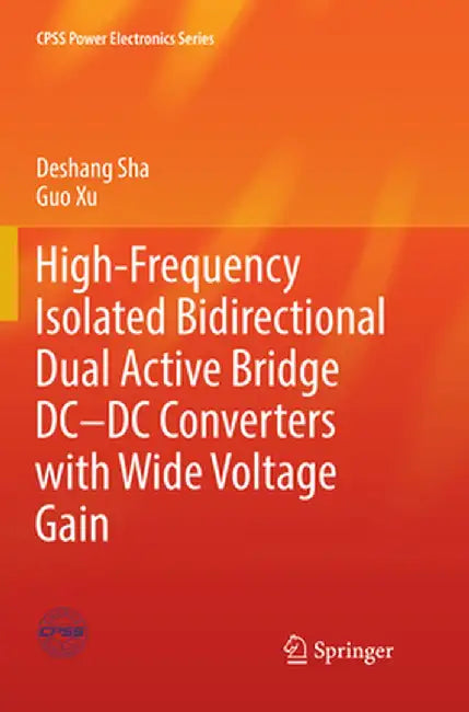 High-Frequency Isolated Bidirectional Dual Active Bridge DC-DC Converters with Wide Voltage Gain by Deshang Sha