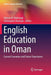 English Education in Oman: Current Scenarios and Future Trajectories by Rahma Al-Mahrooqi
