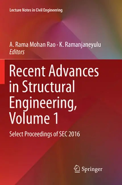 Recent Advances in Structural Engineering, Volume 1: Select Proceedings of SEC 2016 by A. Rama Mohan Rao