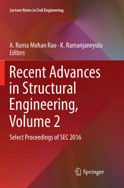 Recent Advances in Structural Engineering, Volume 2: Select Proceedings of SEC 2016 by A. Rama Mohan Rao