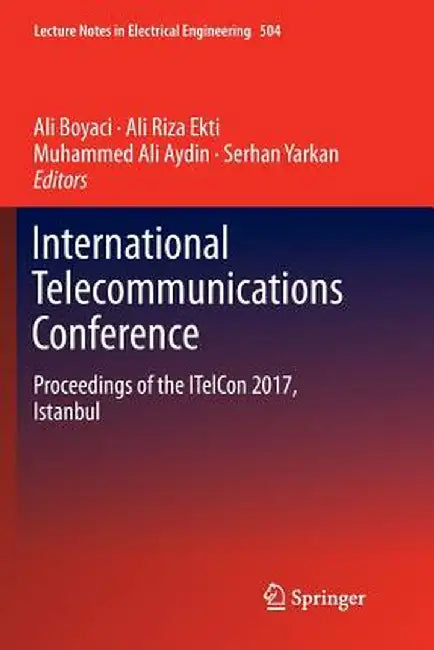 International Telecommunications Conference: Proceedings of the Itelcon 2017, Istanbul by Ali Boyaci