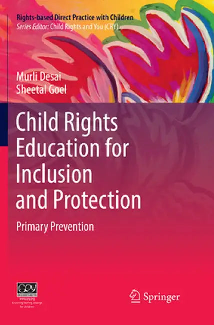 Child Rights Education for Inclusion and Protection: Primary Prevention by Murli Desai