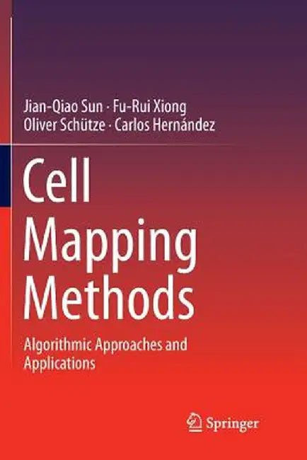 Cell Mapping Methods: Algorithmic Approaches and Applications by Jian-Qiao Sun