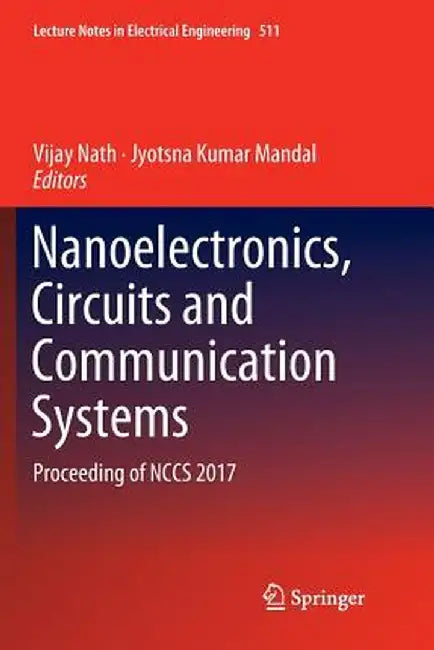 Nanoelectronics, Circuits and Communication Systems: Proceeding of Nccs 2017 by Vijay Nath