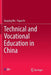 Technical and Vocational Education in China by Xueping Wu