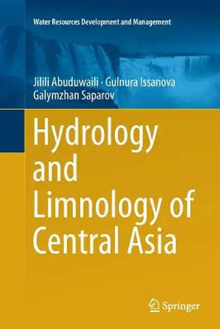 Hydrology and Limnology of Central Asia by Jilili Abuduwaili