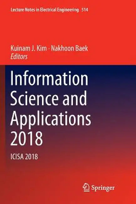 Information Science and Applications 2018: Icisa 2018 by Kuinam J. Kim