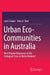 Urban Eco-Communities in Australia: Real Utopian Responses to the Ecological Crisis or Niche Markets? by Liam Cooper