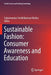 Sustainable Fashion: Consumer Awareness and Education by Subramanian Senthilkannan Muthu