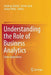 Understanding the Role of Business Analytics: Some Applications by Hardeep Chahal