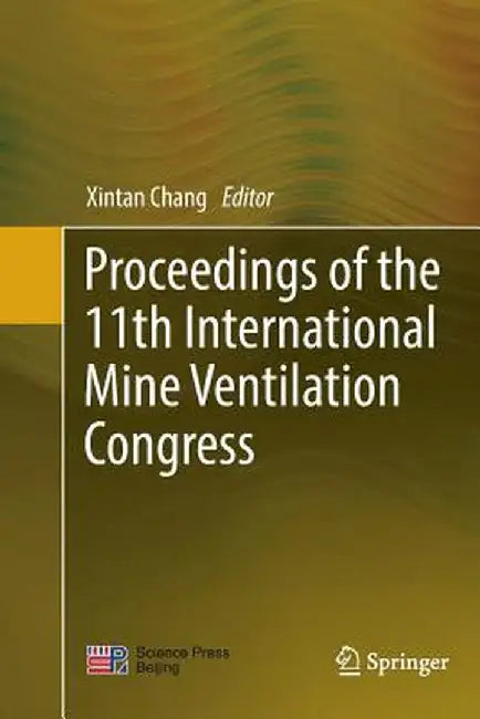 Proceedings of the 11th International Mine Ventilation Congress by Xintan Chang