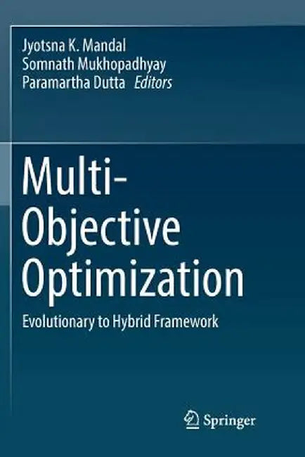 Multi-Objective Optimization: Evolutionary to Hybrid Framework by Jyotsna K. Mandal