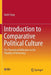 Introduction to Comparative Political Culture: The Theoretical Reflection on the Plurality of Democracy by Dezhi Tong