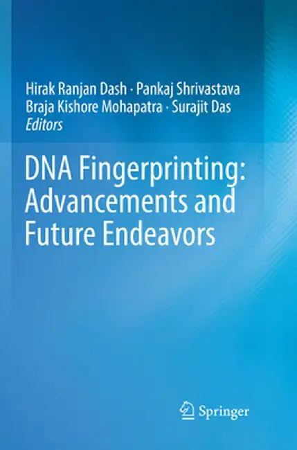 DNA Fingerprinting: Advancements and Future Endeavors by Hirak Ranjan Dash