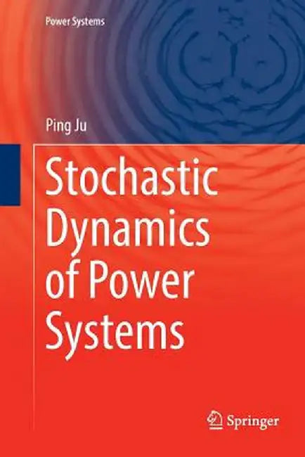 Stochastic Dynamics of Power Systems by Ping Ju