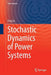 Stochastic Dynamics of Power Systems by Ping Ju