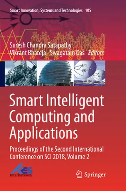 Smart Intelligent Computing and Applications: Proceedings of the Second International Conference on Sci 2018, Volume 2 by Suresh Chandra Satapathy