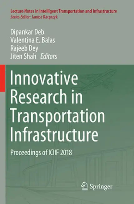 Innovative Research in Transportation Infrastructure: Proceedings of Iciif 2018 by Dipankar Deb