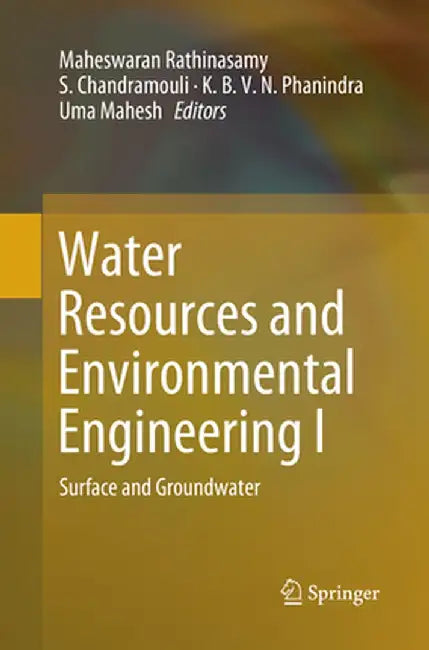 Water Resources and Environmental Engineering I: Surface and Groundwater by Maheswaran Rathinasamy