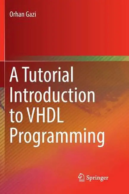 A Tutorial Introduction to VHDL Programming by Orhan Gazi