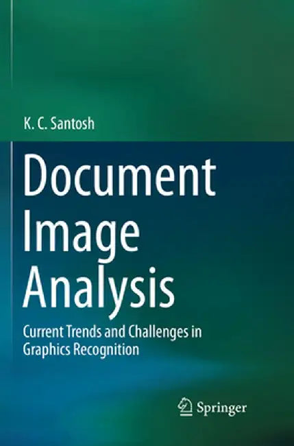 Document Image Analysis: Current Trends and Challenges in Graphics Recognition by K. C. Santosh