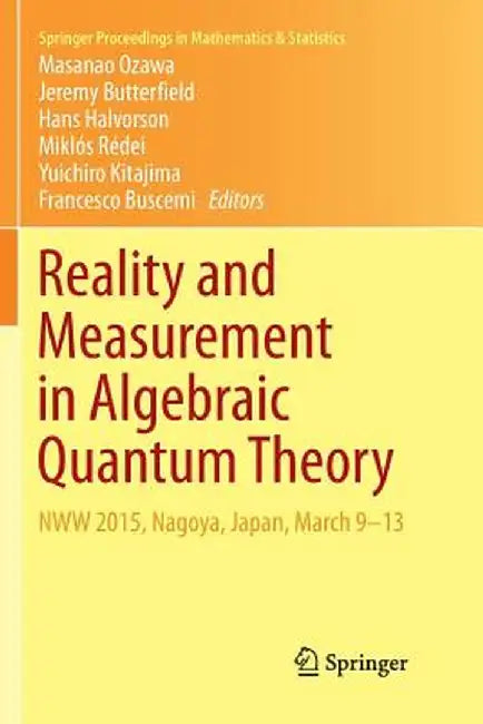Reality and Measurement in Algebraic Quantum Theory: Nww 2015, Nagoya, Japan, March 9-13 by Masanao Ozawa