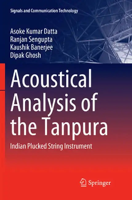 Acoustical Analysis of the Tanpura: Indian Plucked String Instrument by Asoke Kumar Datta