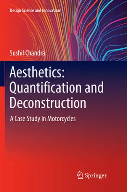 Aesthetics: Quantification and Deconstruction: A Case Study in Motorcycles by Sushil Chandra