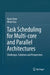 Task Scheduling for Multi-Core and Parallel Architectures: Challenges, Solutions and Perspectives by Quan Chen