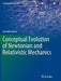 Conceptual Evolution of Newtonian and Relativistic Mechanics by Amitabha Ghosh