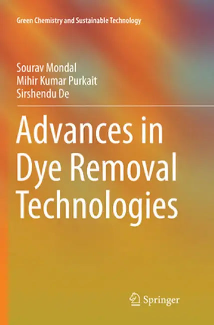 Advances in Dye Removal Technologies by Sourav Mondal