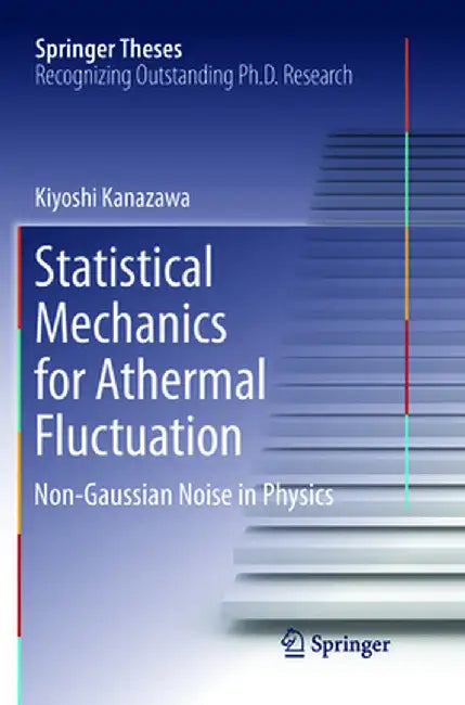 Statistical Mechanics for Athermal Fluctuation: Non-Gaussian Noise in Physics by Kiyoshi Kanazawa