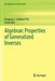 Algebraic Properties of Generalized Inverses by Dragana S. Cvetkovic‐ilic