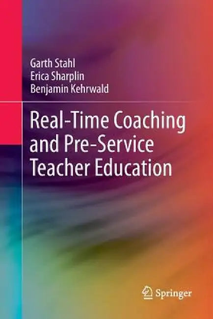 Real-Time Coaching and Pre-Service Teacher Education by Garth Stahl