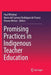 Promising Practices in Indigenous Teacher Education by Paul Whitinui