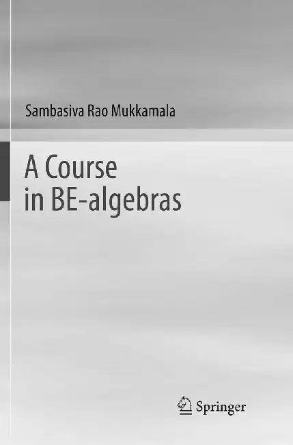 A Course in Be-Algebras by Sambasiva Rao Mukkamala