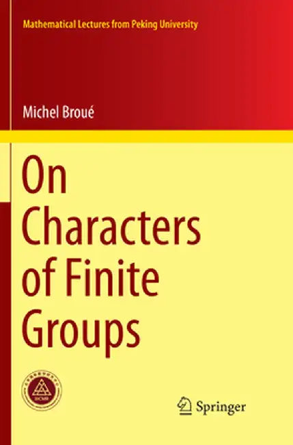 On Characters of Finite Groups by Michel Broué