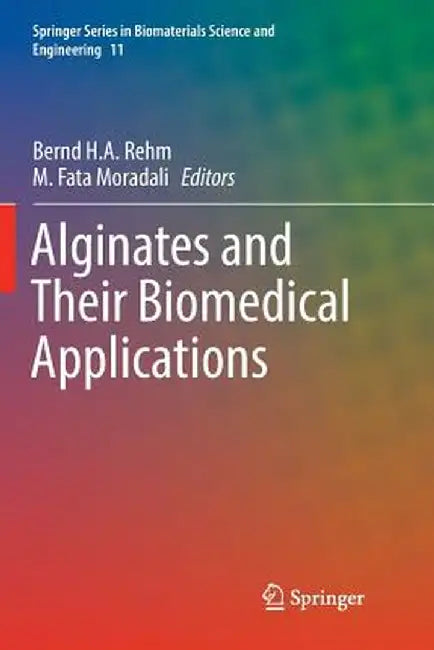 Alginates and Their Biomedical Applications by Bernd H. A. Rehm