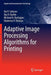 Adaptive Image Processing Algorithms for Printing by Ilia V. Safonov