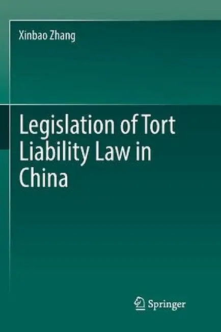 Legislation of Tort Liability Law in China by Xinbao Zhang