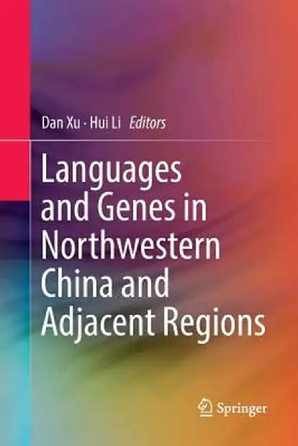 Languages and Genes in Northwestern China and Adjacent Regions by Dan Xu