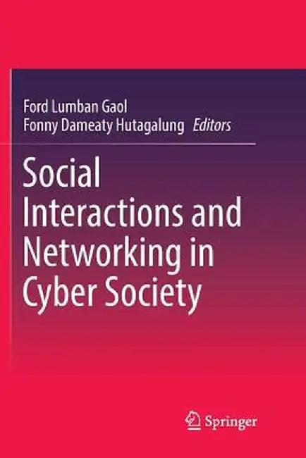 Social Interactions and Networking in Cyber Society by Ford Lumban Gaol
